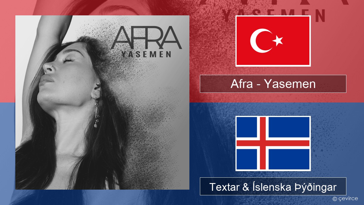 Afra (TUR) – Yasemen Tyrkneska Textar & Íslenska Þýðingar