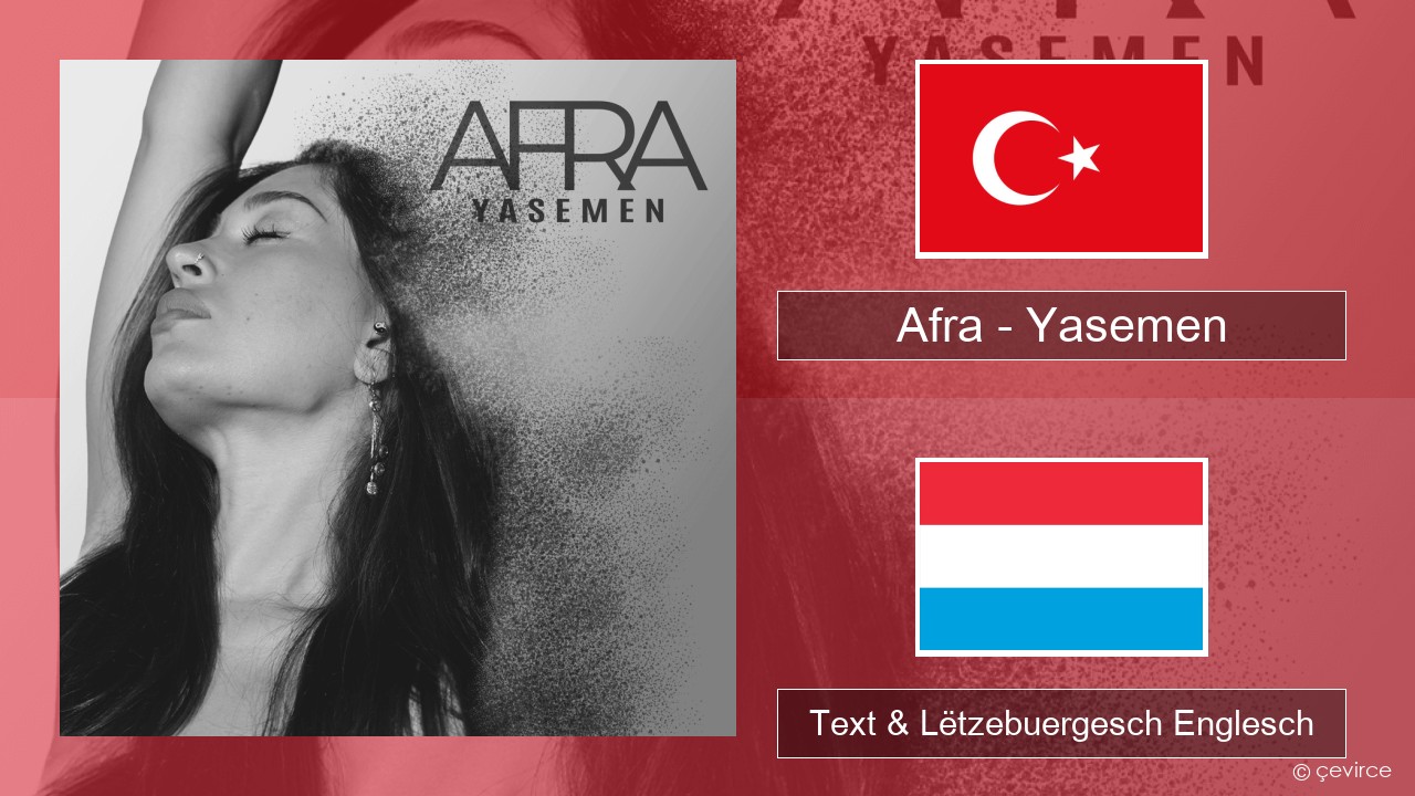 Afra (TUR) – Yasemen Tierkesch Text & Lëtzebuergesch Englesch