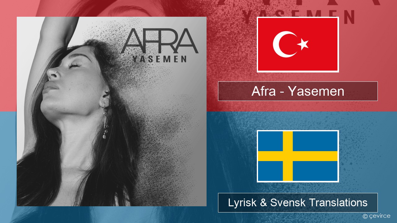 Afra (TUR) – Yasemen Turkisk Lyrisk & Svensk Translations