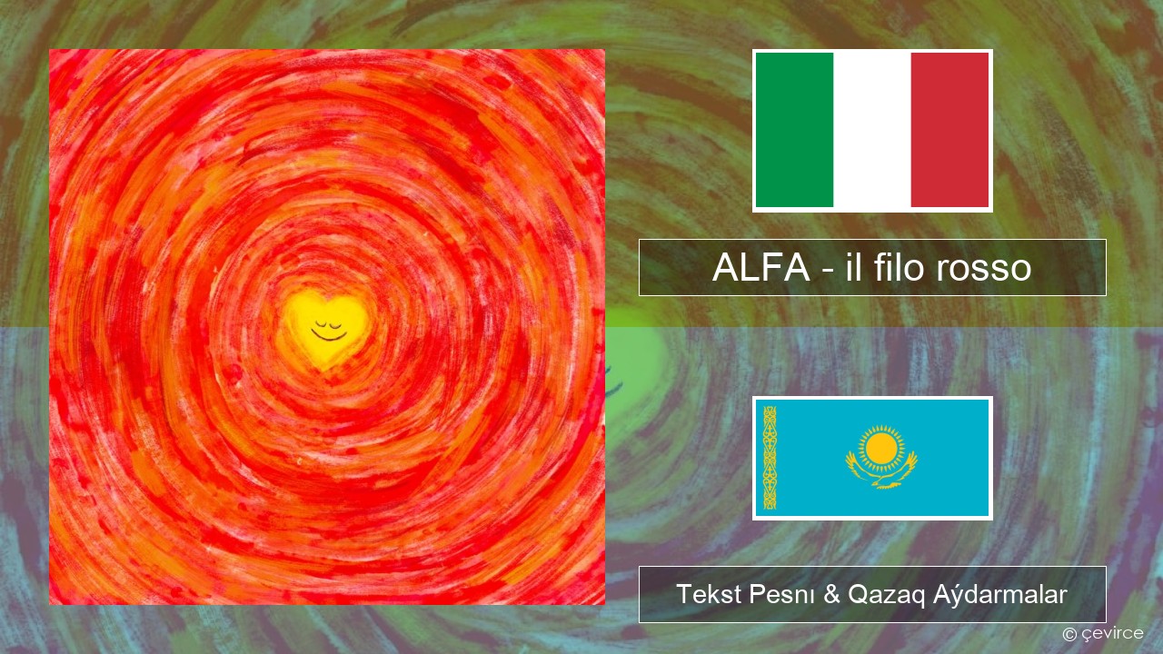 ALFA – il filo rosso Italán Tekst Pesnı & Qazaq (latyn) Aýdarmalar