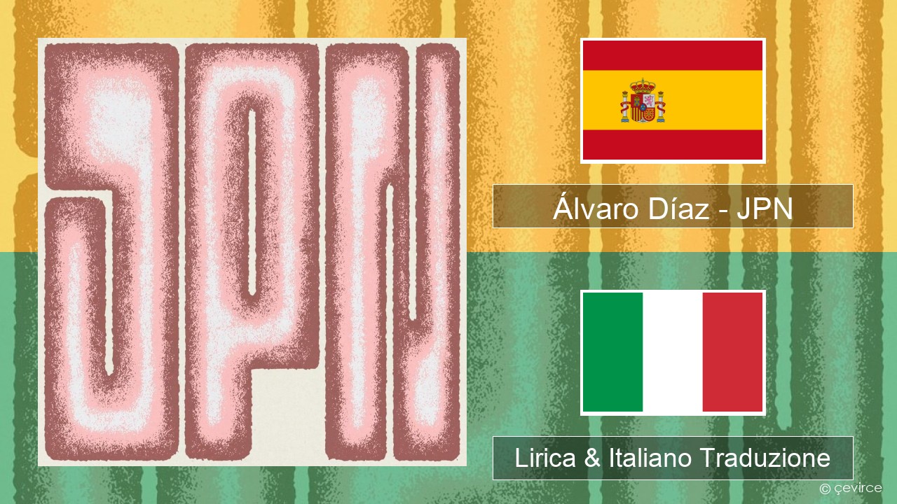 Álvaro Díaz – JPN Spagnolo Lirica & Italiano Traduzione