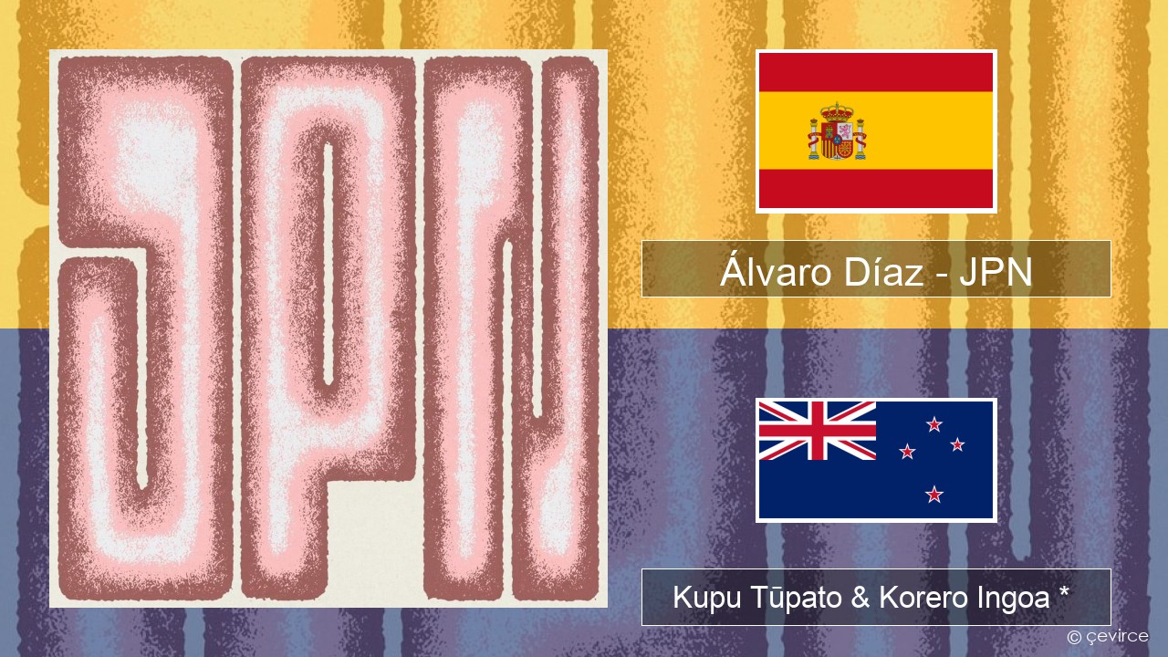 Álvaro Díaz – JPN Ingoa *  Kupu Tūpato & Korero Ingoa *
