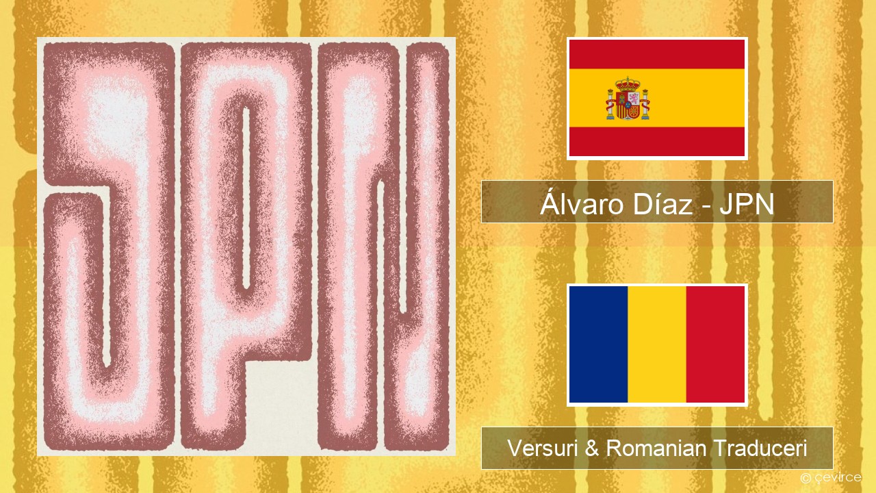 Álvaro Díaz – JPN Spaniolă Versuri & Romanian Traduceri