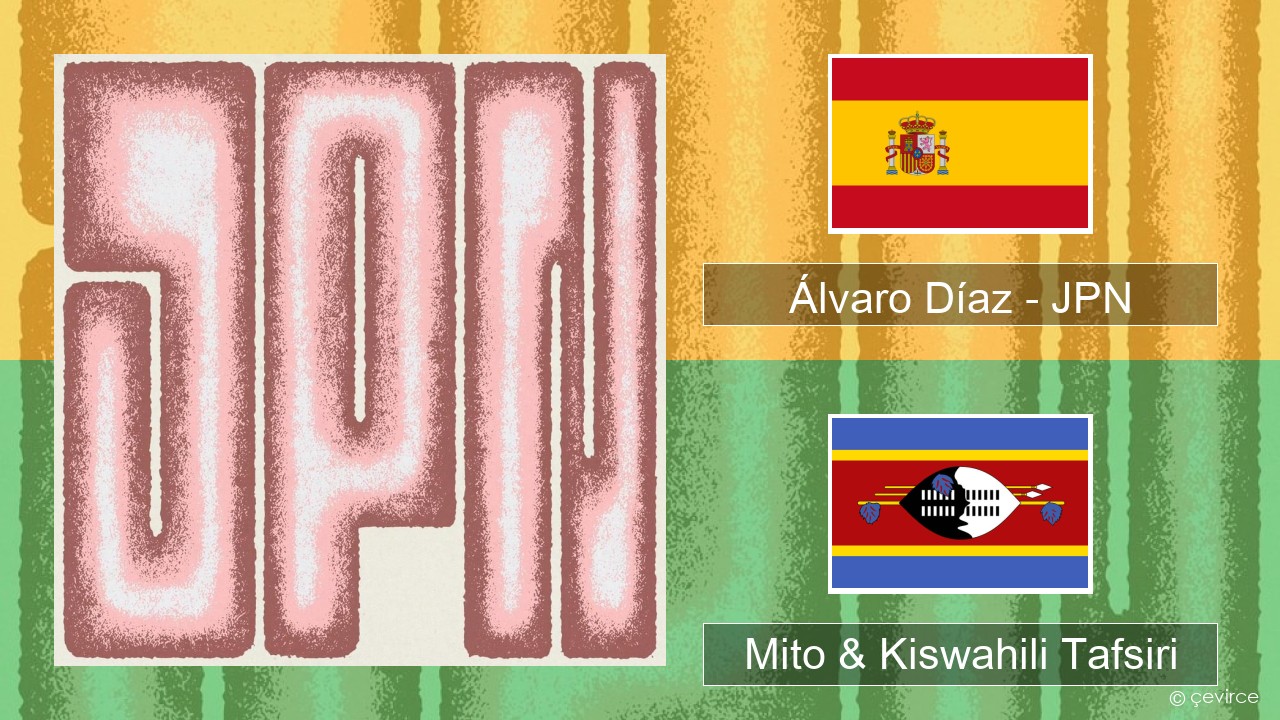 Álvaro Díaz – JPN Kihispania Mito & Kiswahili Tafsiri