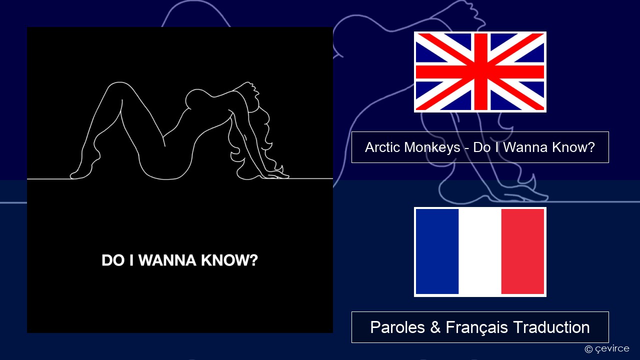 Arctic Monkeys – Do I Wanna Know? Anglais Paroles & Français Traduction