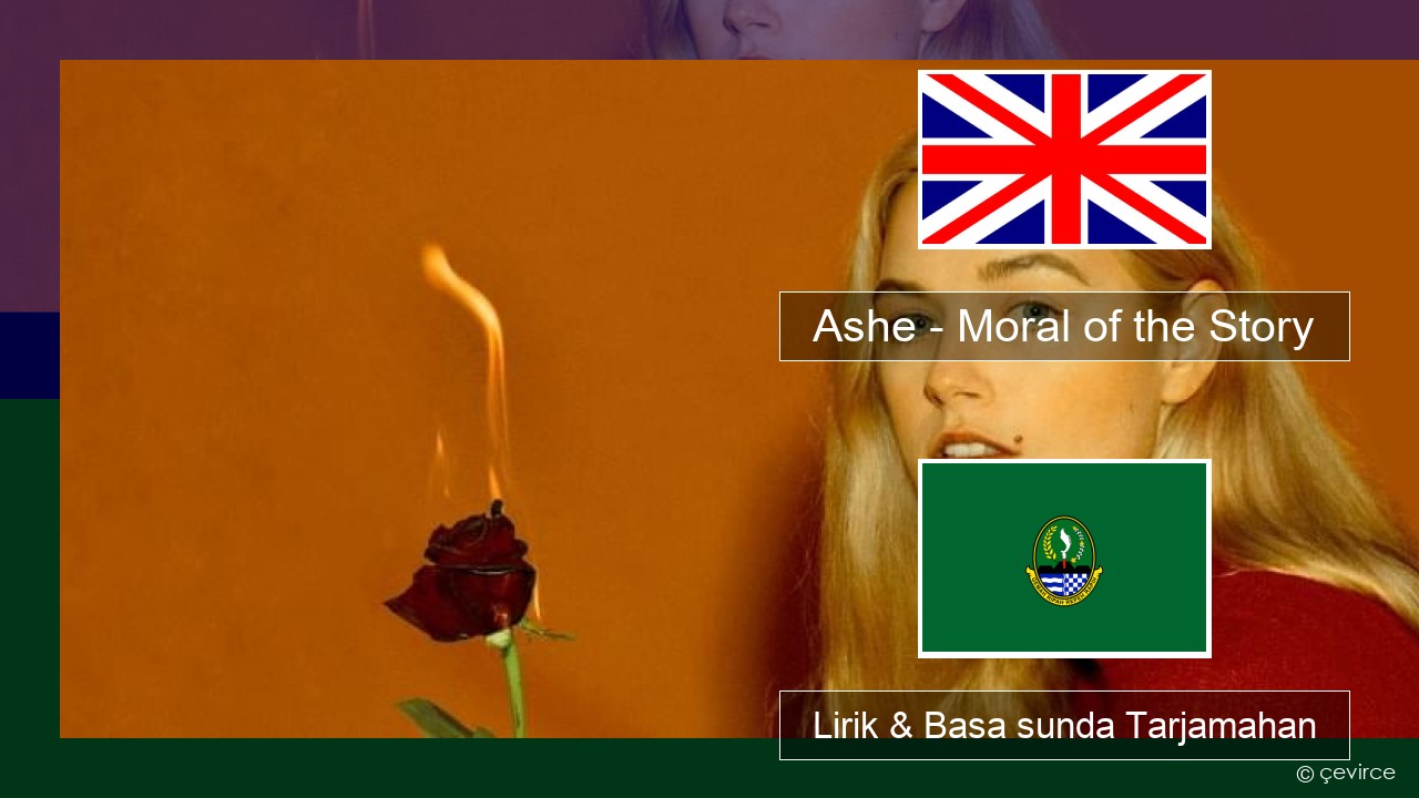 Ashe – Moral of the Story Basa inggris Lirik & Basa sunda Tarjamahan