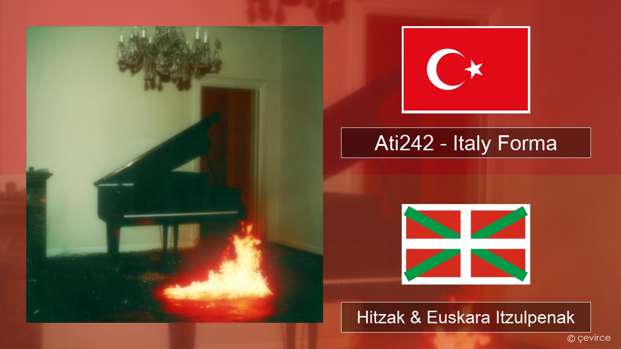 Ati242 – Italy Forma Turkiarra Hitzak & Euskara Itzulpenak