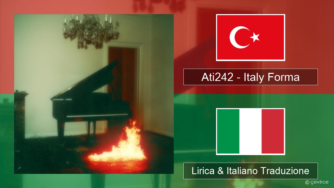 Ati242 – Italy Forma Turchia Lirica & Italiano Traduzione