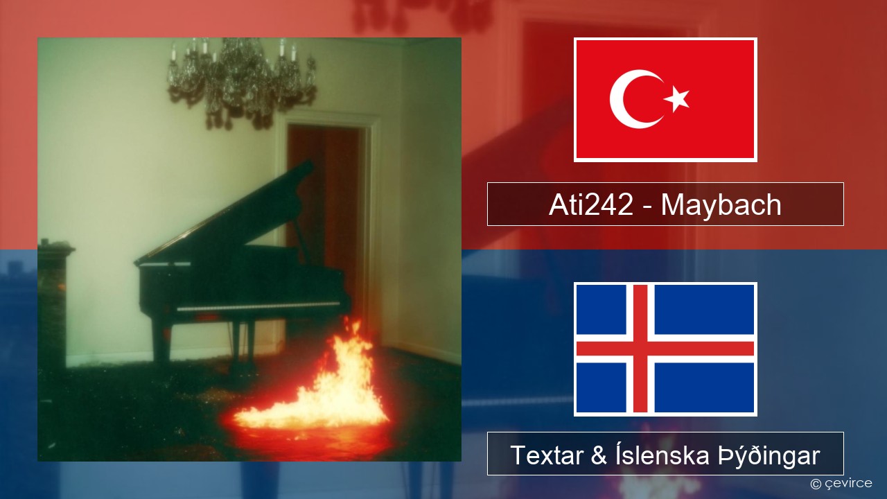 Ati242 – Maybach Tyrkneska Textar & Íslenska Þýðingar