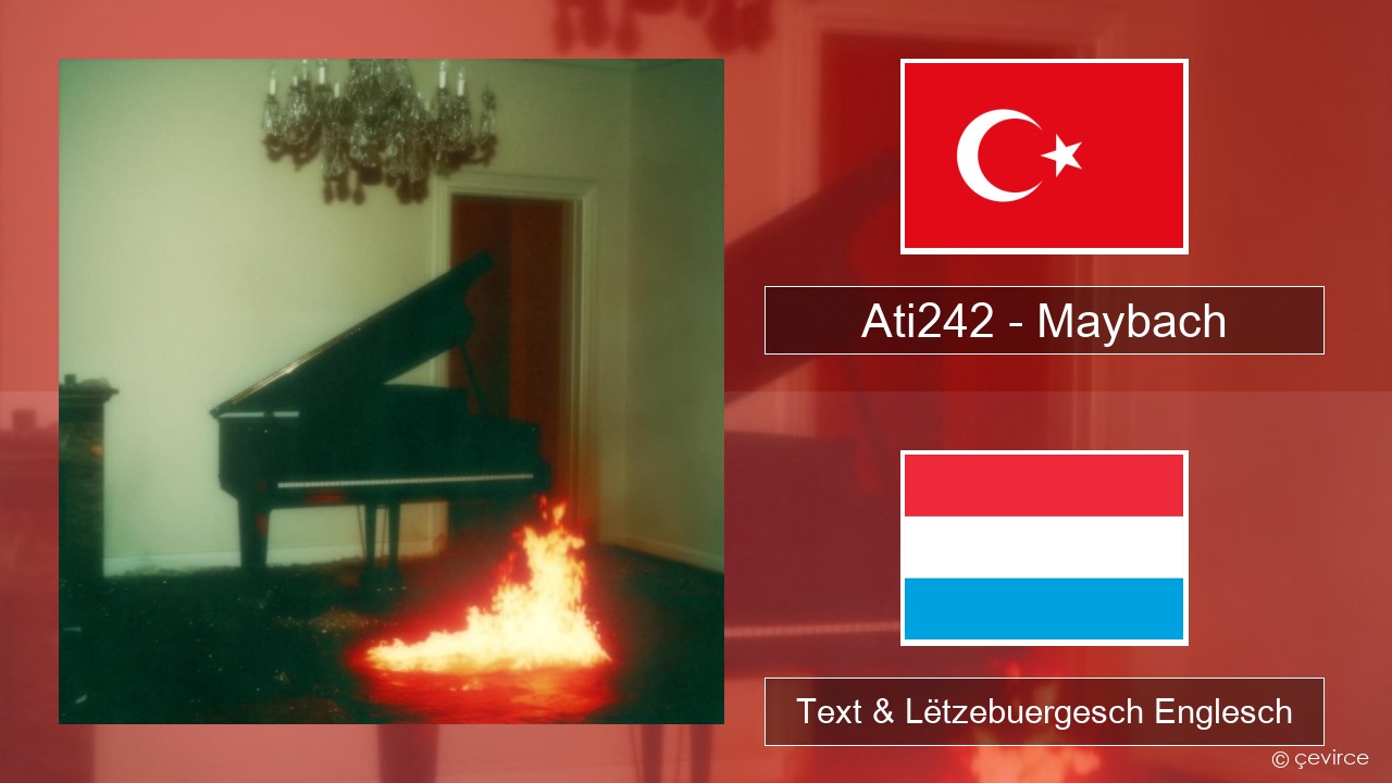 Ati242 – Maybach Tierkesch Text & Lëtzebuergesch Englesch