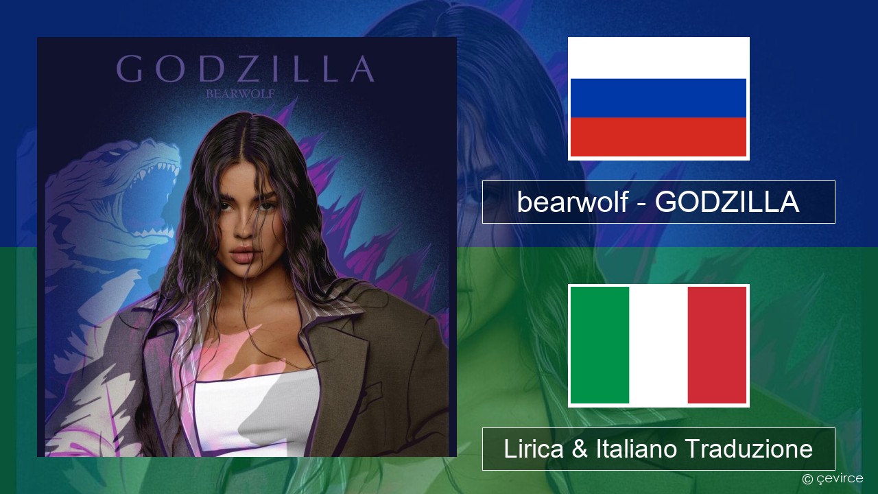 bearwolf – GODZILLA Russo Lirica & Italiano Traduzione