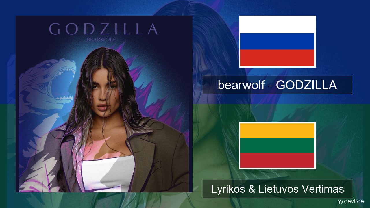 bearwolf – GODZILLA Rusijos Lyrikos & Lietuvos Vertimas