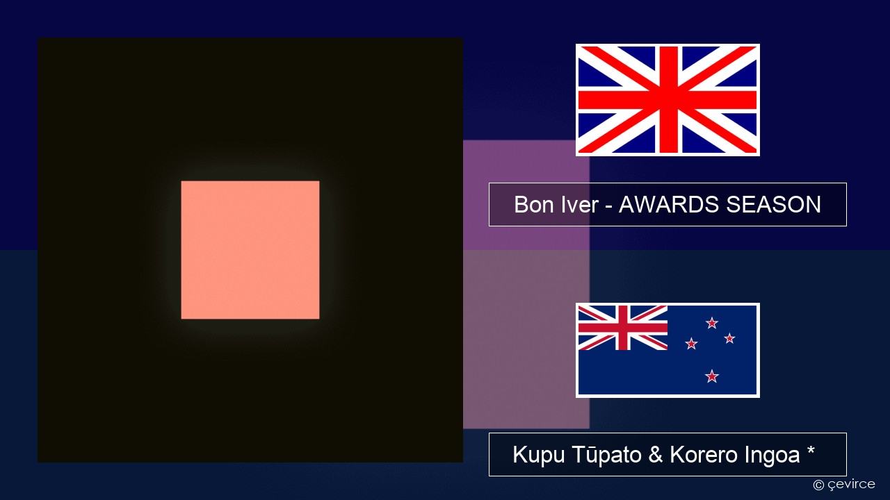 Bon Iver – AWARDS SEASON Ingoa *  Kupu Tūpato & Korero Ingoa *