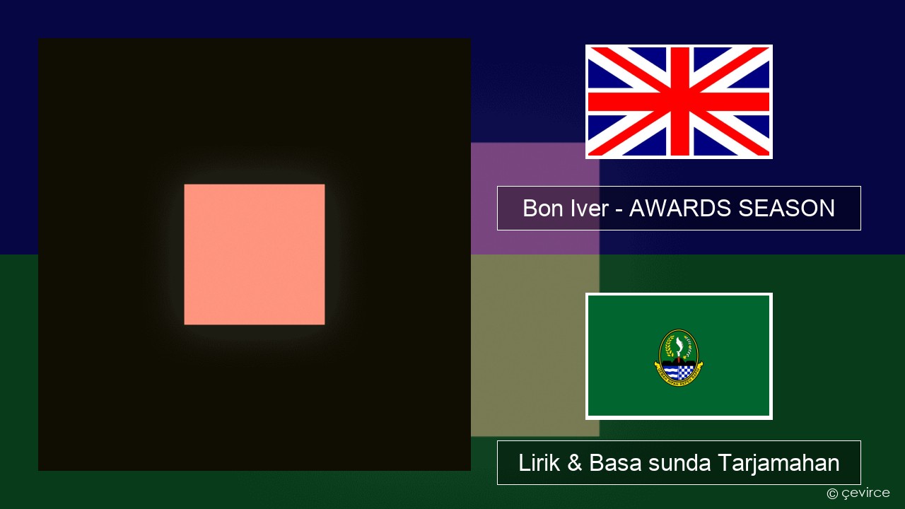 Bon Iver – AWARDS SEASON Basa inggris Lirik & Basa sunda Tarjamahan
