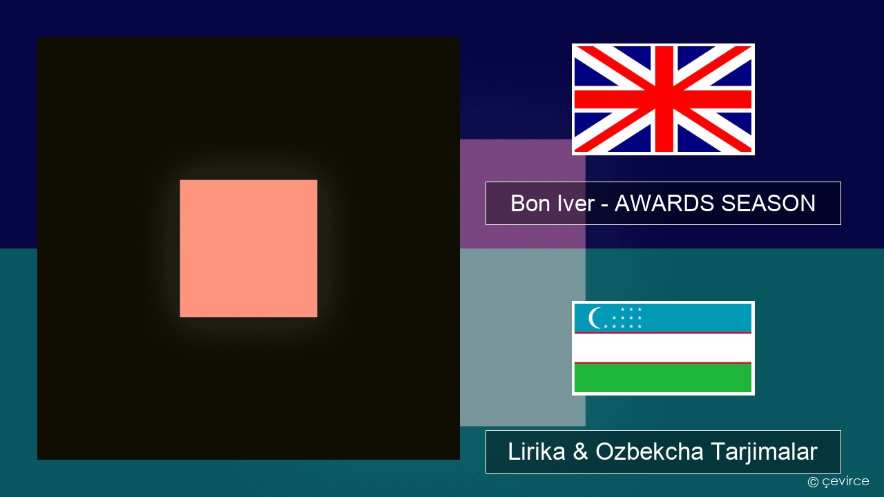 Bon Iver – AWARDS SEASON Ingliz tili Lirika & Ozbekcha Tarjimalar