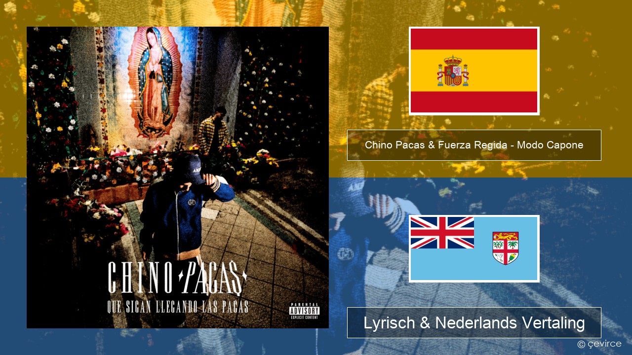 Chino Pacas & Fuerza Regida – Modo Capone Spaans Lyrisch & Nederlands Vertaling