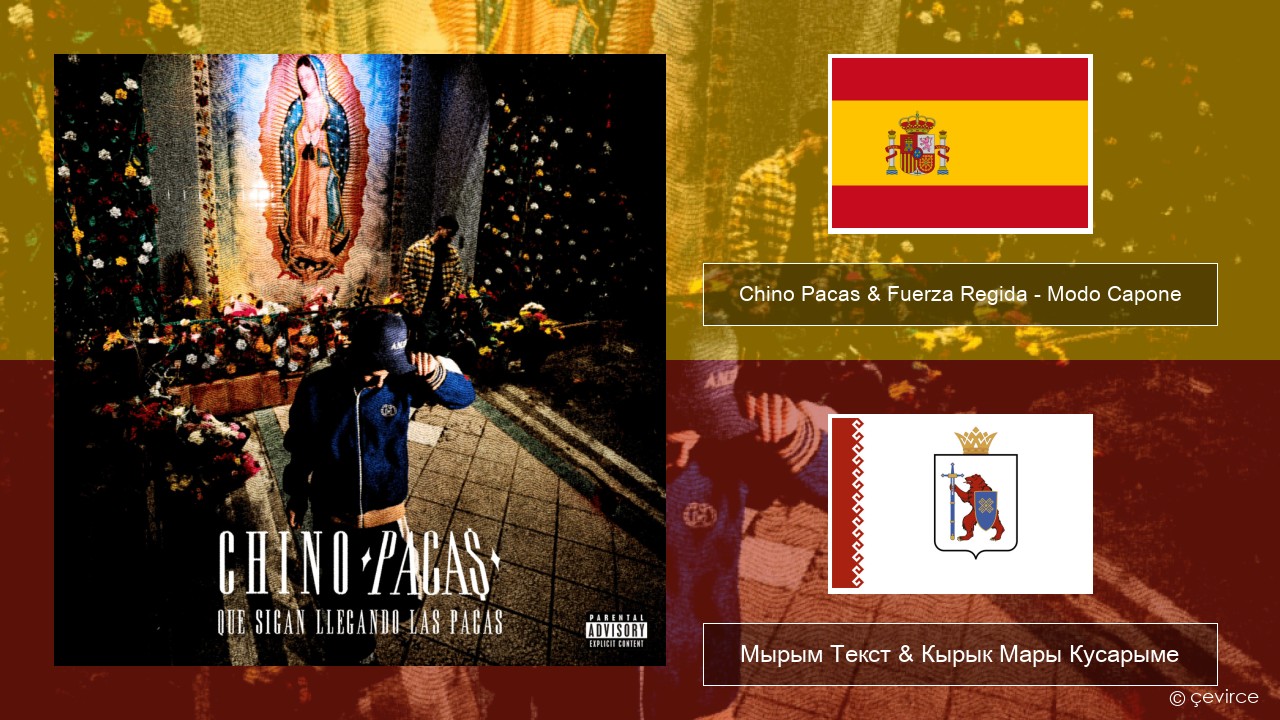 Chino Pacas & Fuerza Regida – Modo Capone Испан Мырым Текст & Кырык Мары Кусарыме