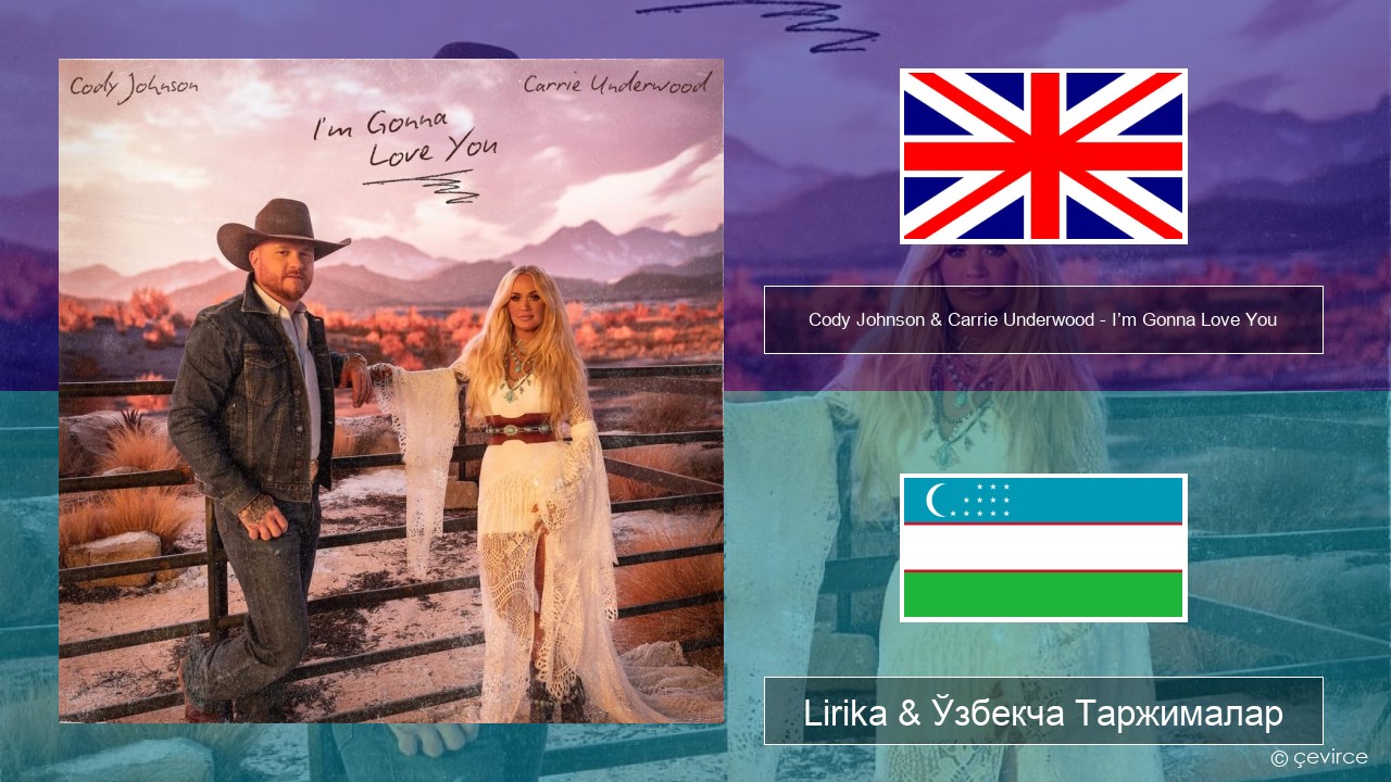 Cody Johnson & Carrie Underwood – I’m Gonna Love You Инглиз тили Lirika & Ўзбекча (Кирил) Таржималар