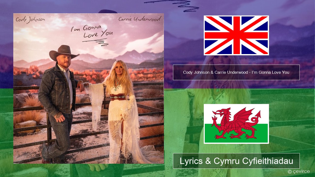 Cody Johnson & Carrie Underwood – I’m Gonna Love You Saesneg Lyrics & Cymru Cyfieithiadau