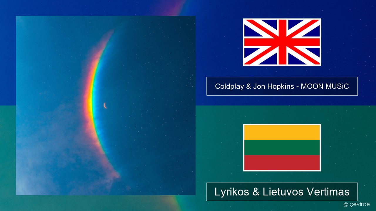 Coldplay & Jon Hopkins – MOON MUSiC Anglų Lyrikos & Lietuvos Vertimas