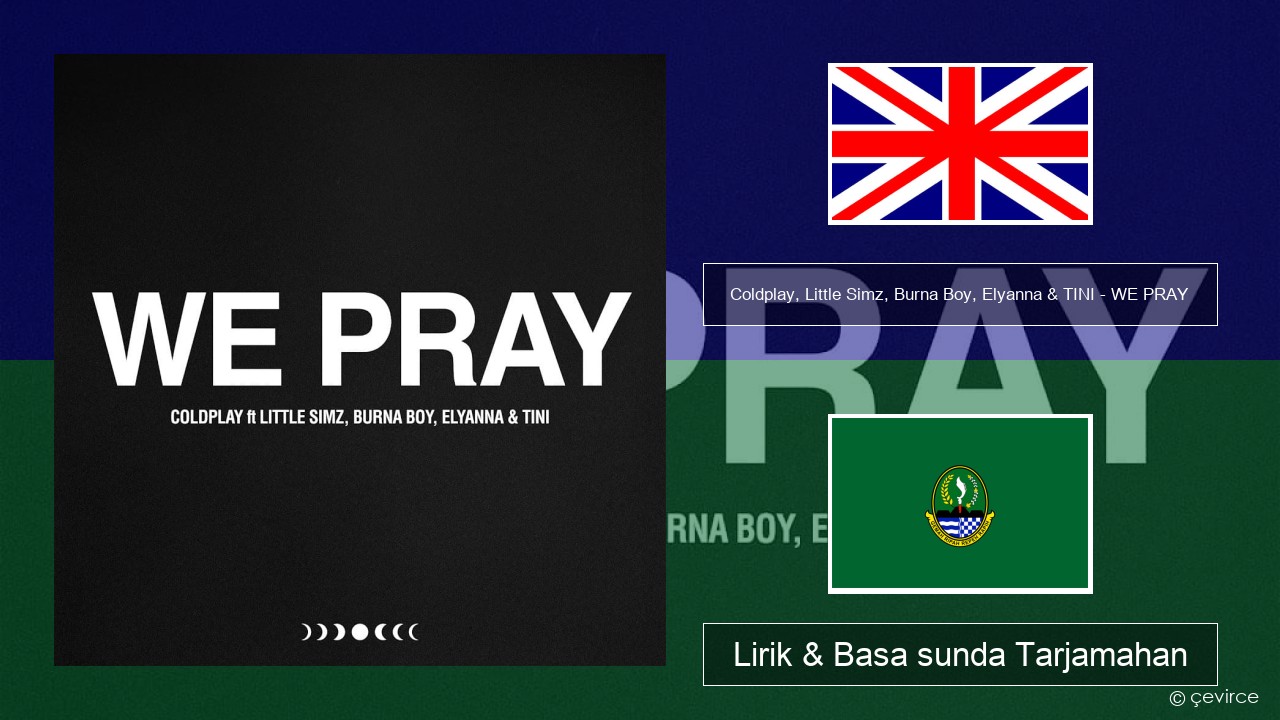 Coldplay, Little Simz, Burna Boy, Elyanna & TINI – WE PRAY Basa inggris Lirik & Basa sunda Tarjamahan