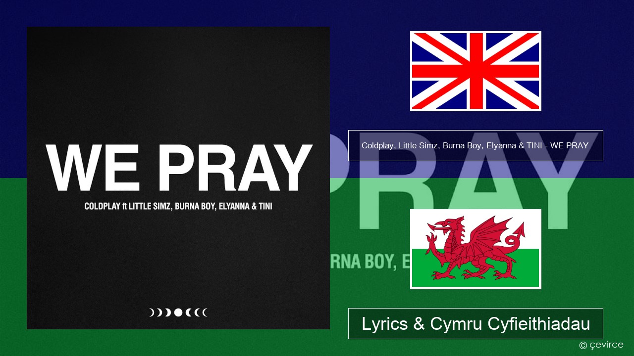 Coldplay, Little Simz, Burna Boy, Elyanna & TINI – WE PRAY Saesneg Lyrics & Cymru Cyfieithiadau