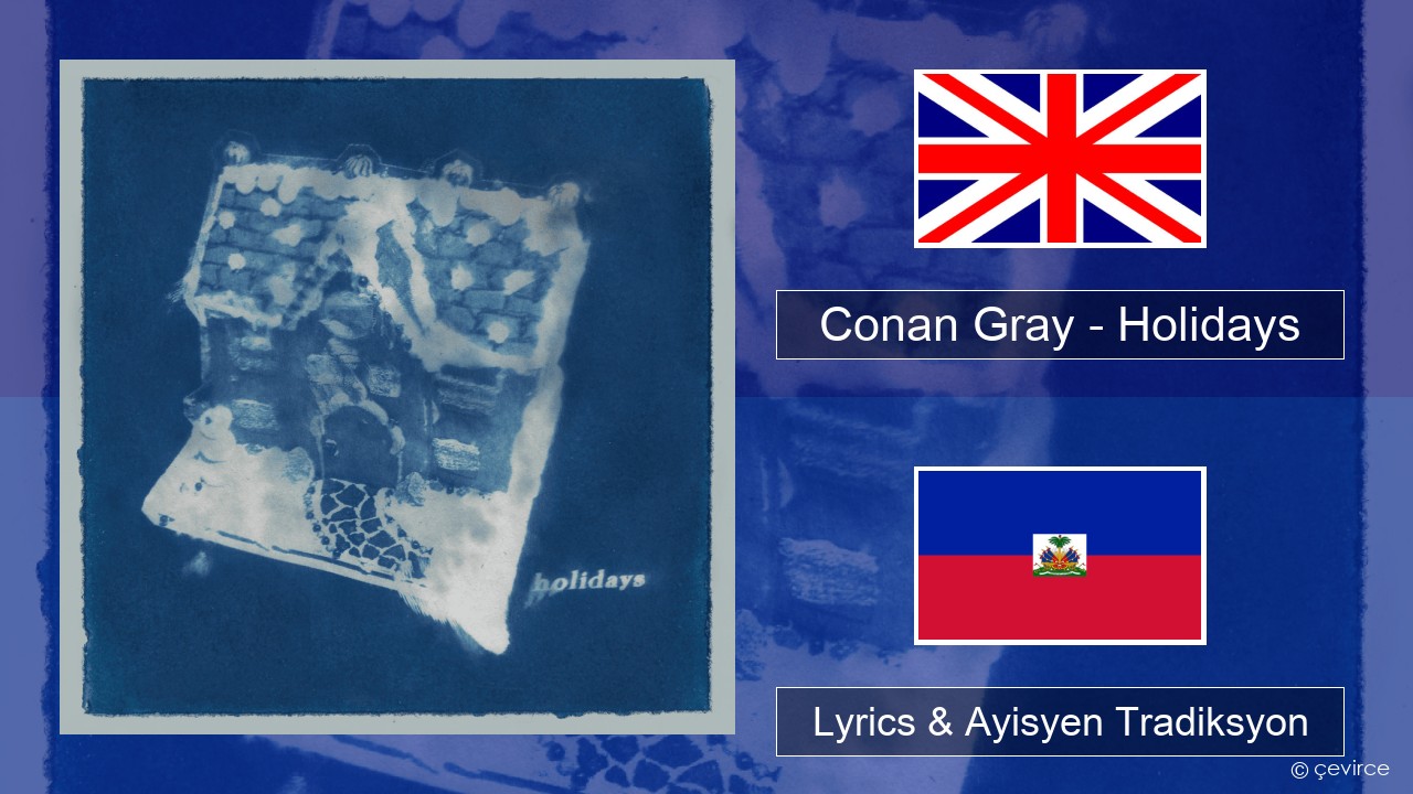 Conan Gray – Holidays Angle Lyrics & Ayisyen Tradiksyon
