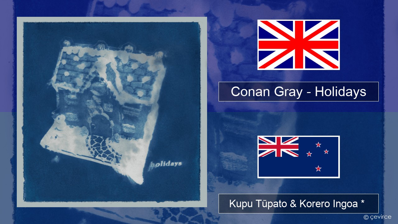 Conan Gray – Holidays Ingoa *  Kupu Tūpato & Korero Ingoa *