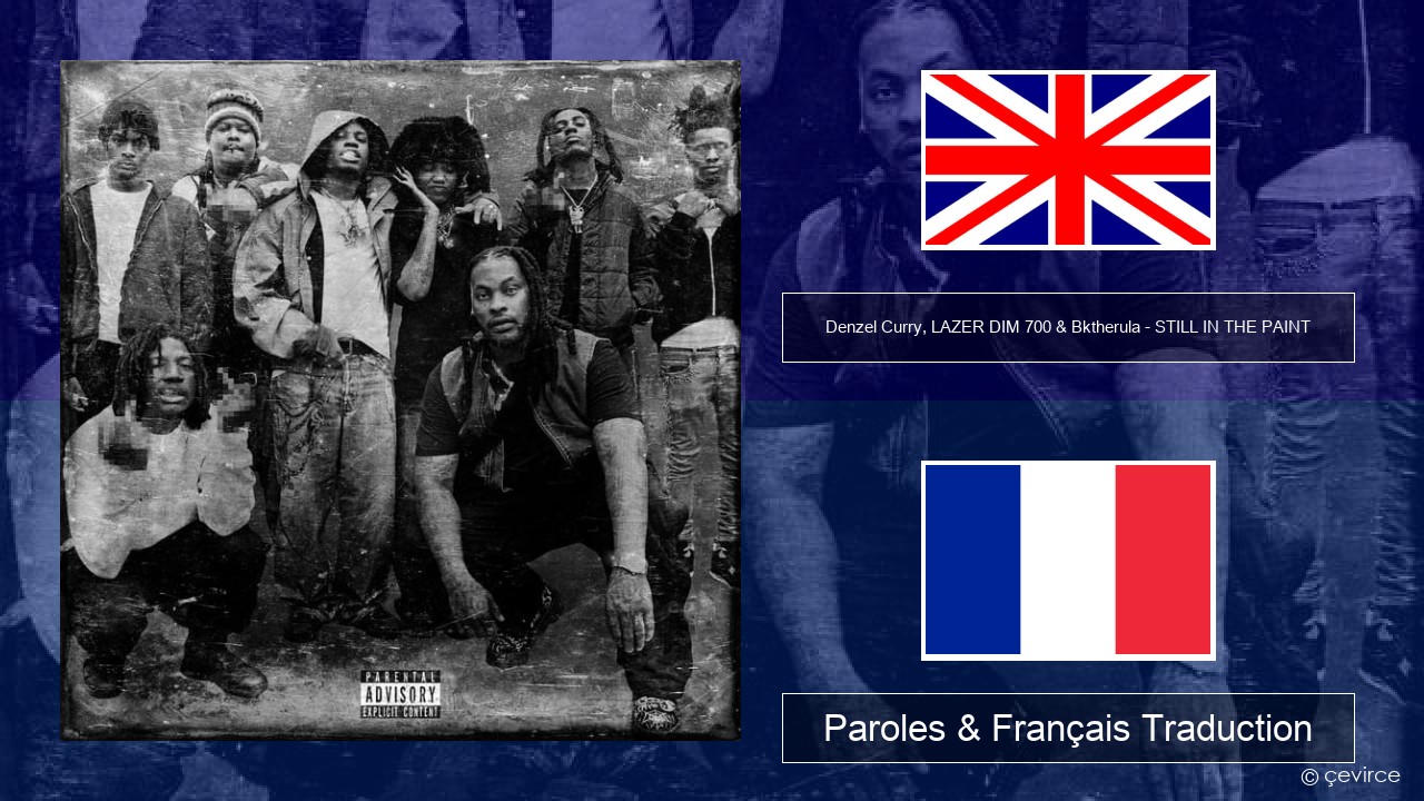 Denzel Curry, LAZER DIM 700 & Bktherula – STILL IN THE PAINT Anglais Paroles & Français Traduction