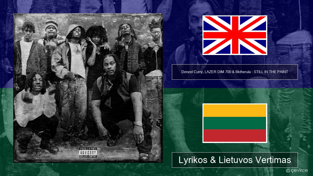 Denzel Curry, LAZER DIM 700 & Bktherula – STILL IN THE PAINT Anglų Lyrikos & Lietuvos Vertimas