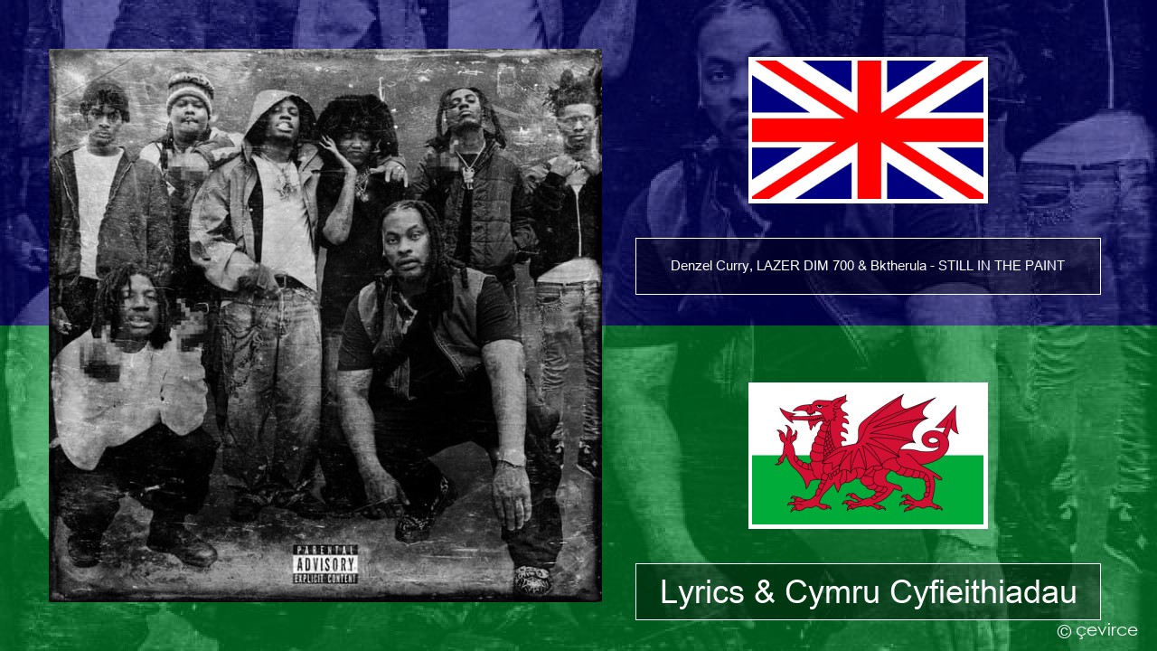Denzel Curry, LAZER DIM 700 & Bktherula – STILL IN THE PAINT Saesneg Lyrics & Cymru Cyfieithiadau
