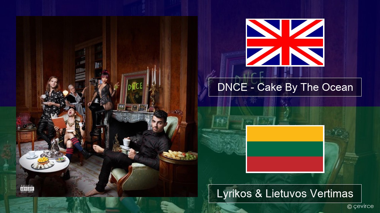 DNCE – Cake By The Ocean Anglų Lyrikos & Lietuvos Vertimas