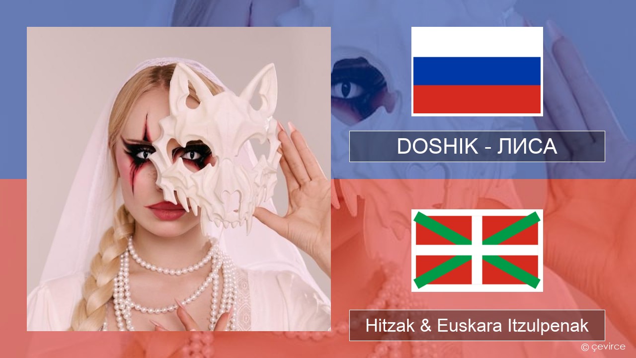 DOSHIK – ЛИСА (FOX) Errusiera Hitzak & Euskara Itzulpenak