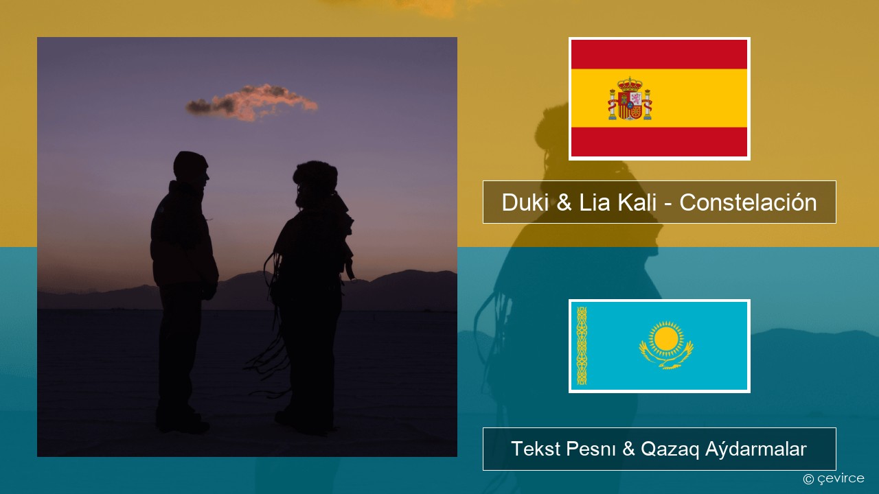 Duki & Lia Kali – Constelación Ispan Tekst Pesnı & Qazaq (latyn) Aýdarmalar