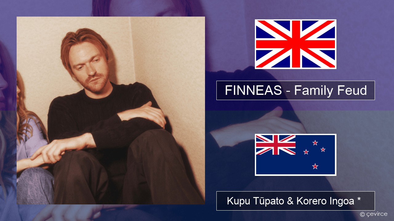 FINNEAS – Family Feud Ingoa *  Kupu Tūpato & Korero Ingoa *