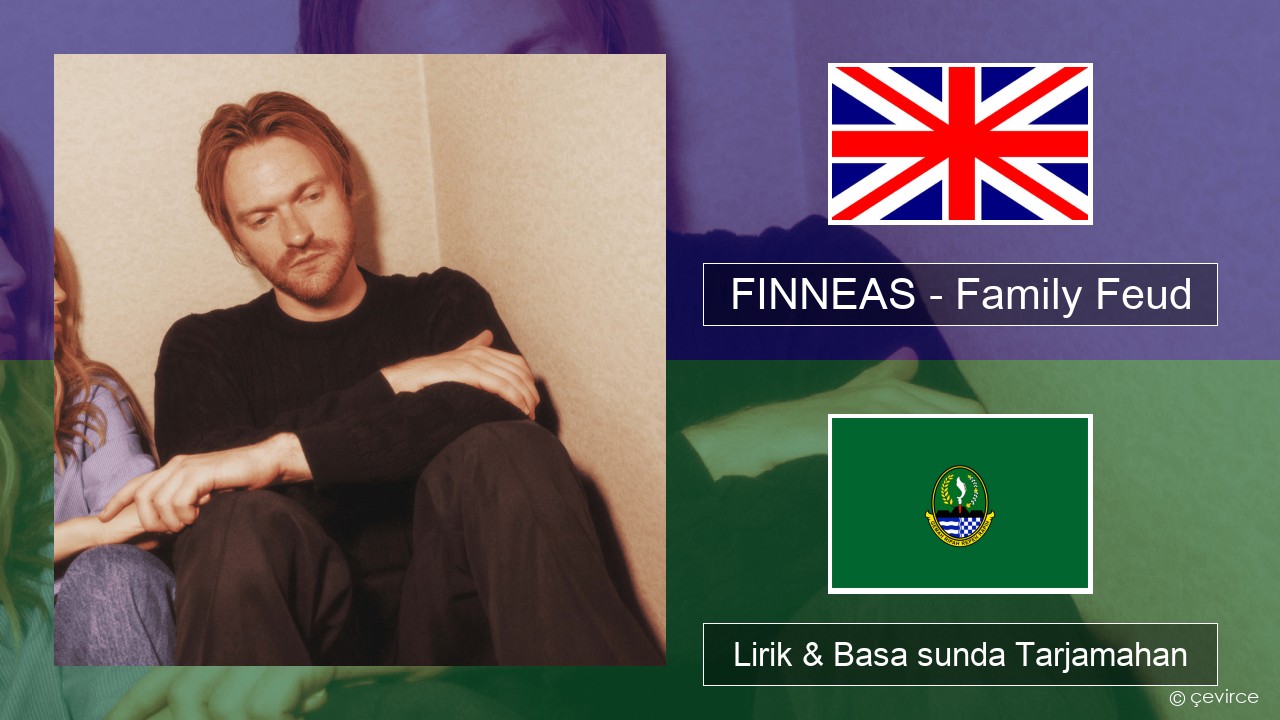 FINNEAS – Family Feud Basa inggris Lirik & Basa sunda Tarjamahan