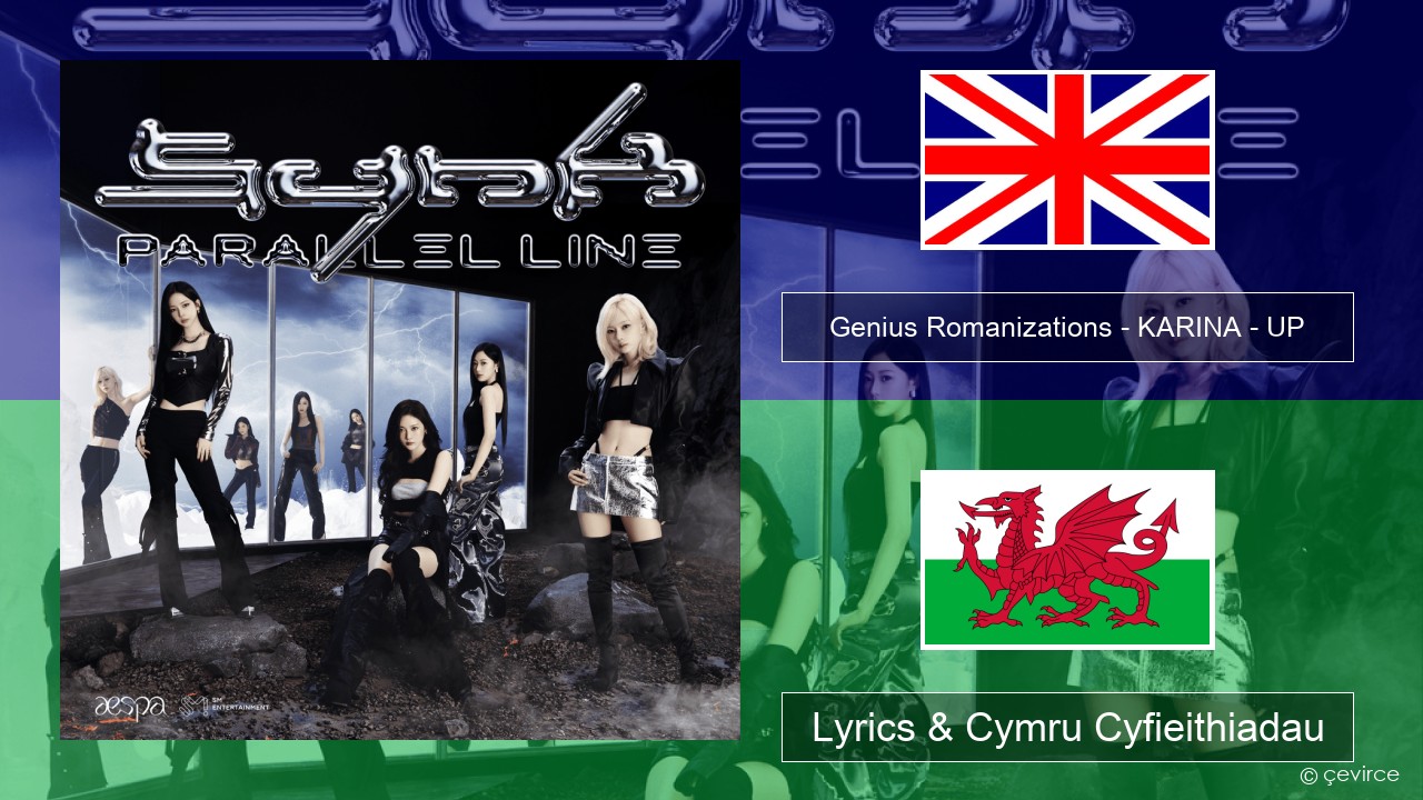 Genius Romanizations – KARINA – UP (Romanized) Saesneg Lyrics & Cymru Cyfieithiadau