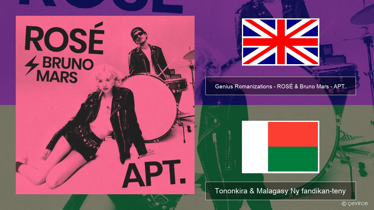 Genius Romanizations – ROSÉ & Bruno Mars – APT. (Romanized) Malagasy Tononkira & Malagasy Ny fandikan-teny