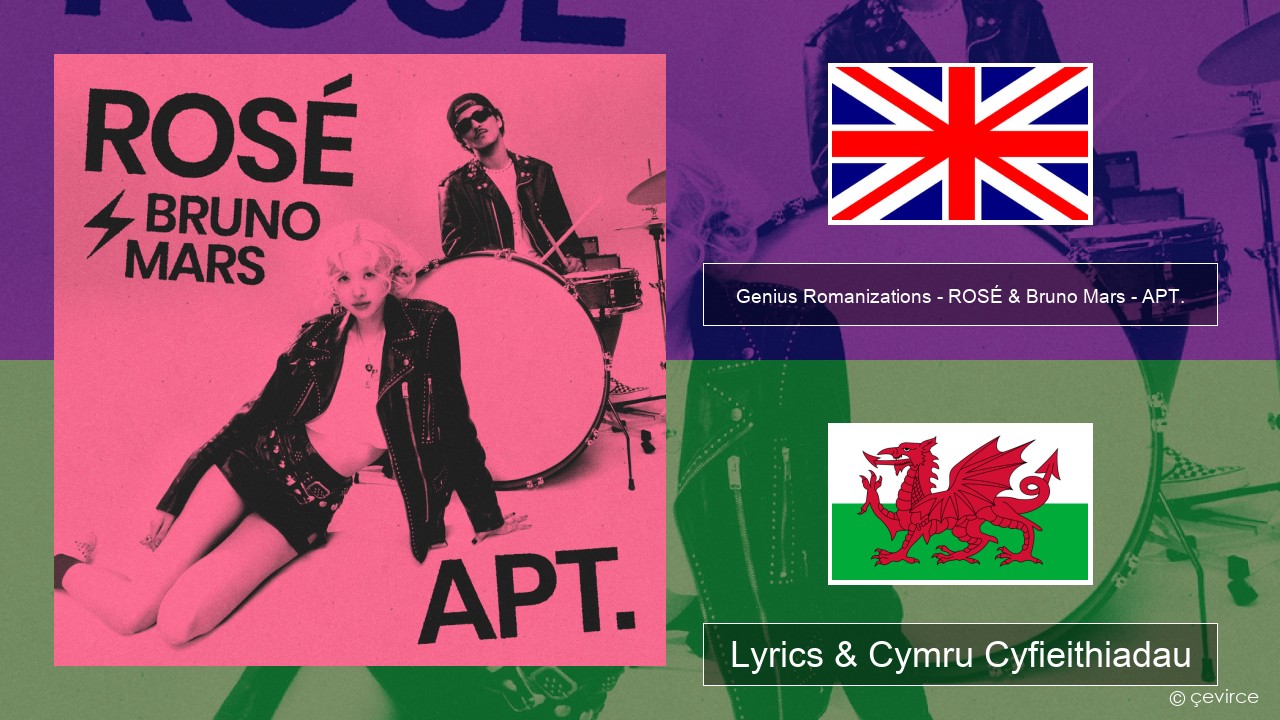 Genius Romanizations – ROSÉ & Bruno Mars – APT. (Romanized) Saesneg Lyrics & Cymru Cyfieithiadau