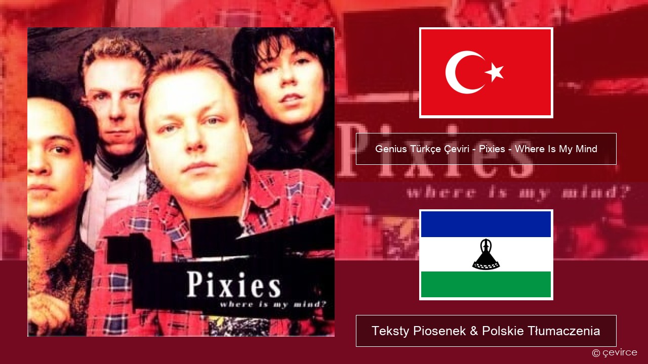Genius Türkçe Çeviri – Pixies – Where Is My Mind (Türkçe Çeviri) Turecki Teksty Piosenek & Polskie Tłumaczenia