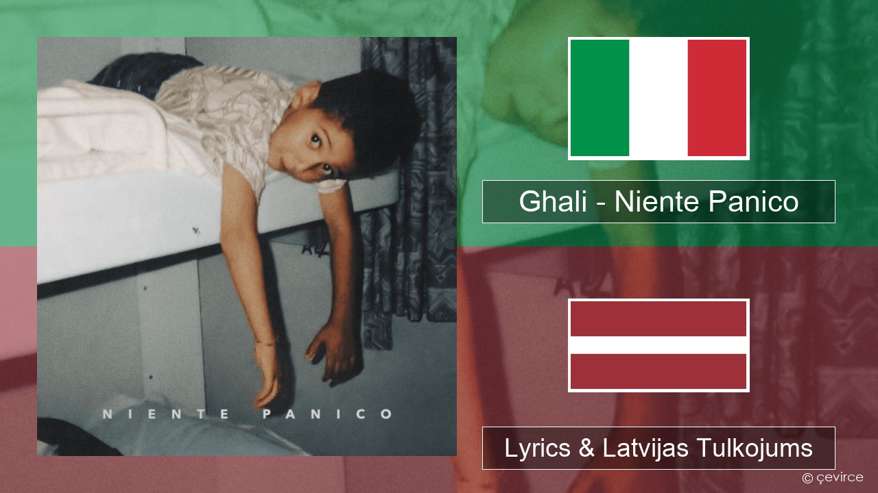 Ghali – Niente Panico Itālijas Lyrics & Latvijas Tulkojums