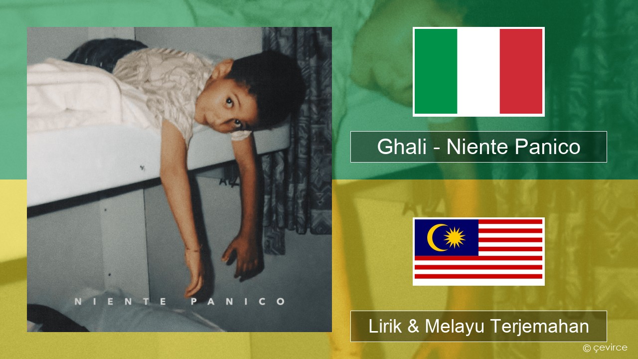 Ghali – Niente Panico Itali Lirik & Melayu (Malay) Terjemahan