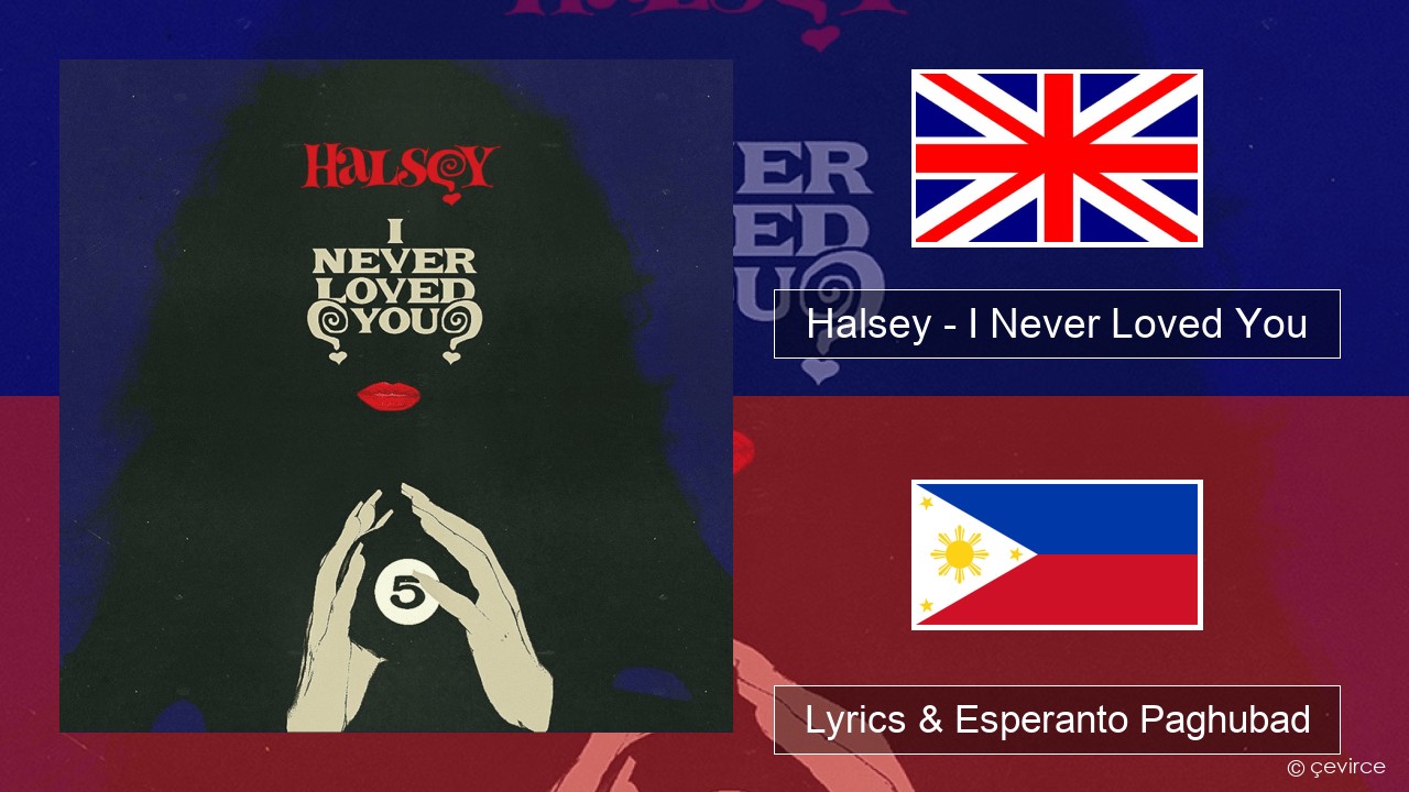 Halsey – I Never Loved You English Lyrics & Esperanto Paghubad
