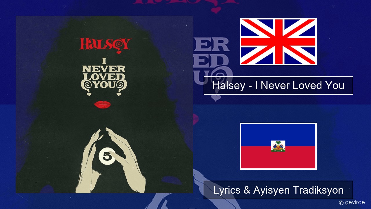 Halsey – I Never Loved You Angle Lyrics & Ayisyen Tradiksyon