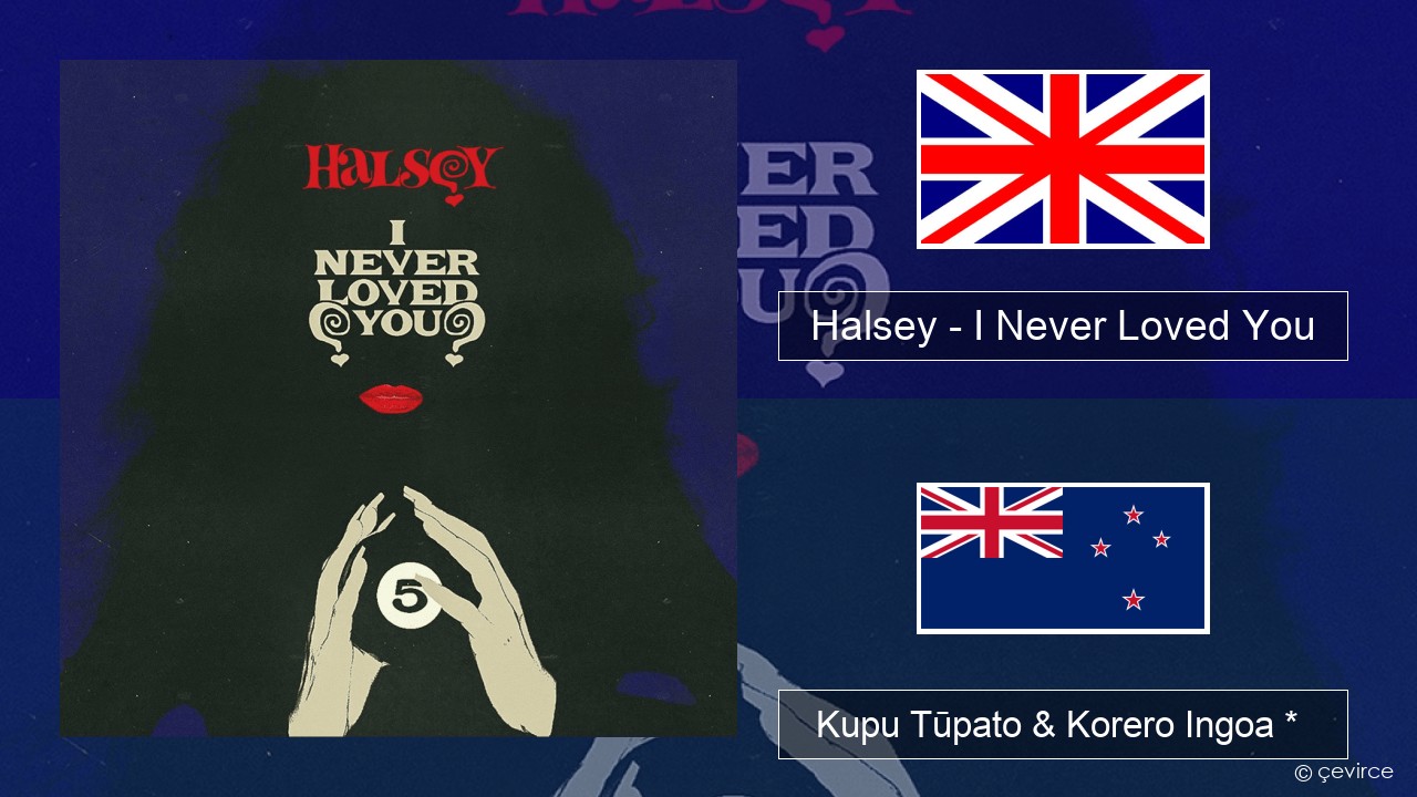 Halsey – I Never Loved You Ingoa *  Kupu Tūpato & Korero Ingoa *