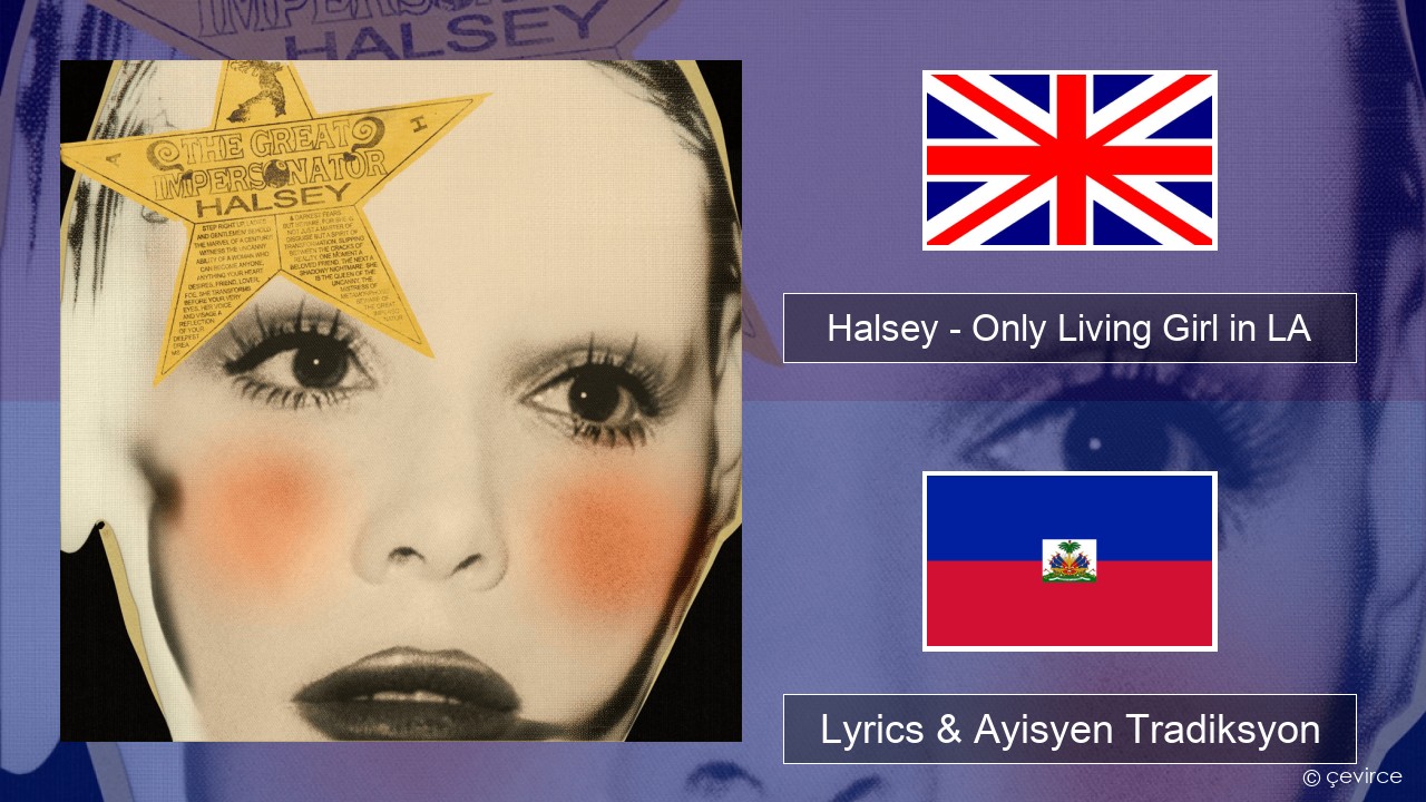 Halsey – Only Living Girl in LA Angle Lyrics & Ayisyen Tradiksyon
