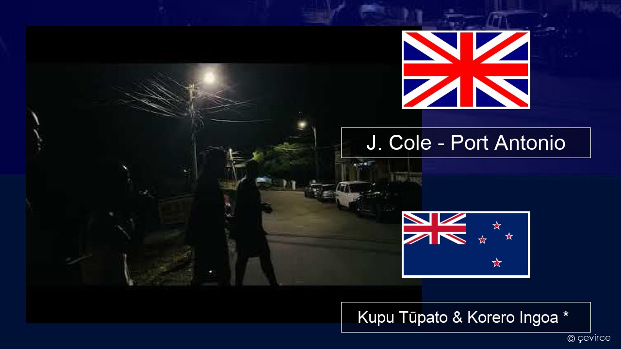 J. Cole – Port Antonio Ingoa *  Kupu Tūpato & Korero Ingoa *