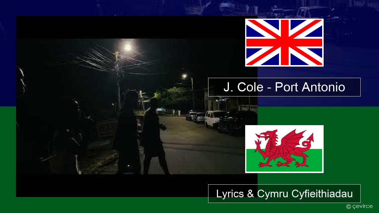 J. Cole – Port Antonio Saesneg Lyrics & Cymru Cyfieithiadau