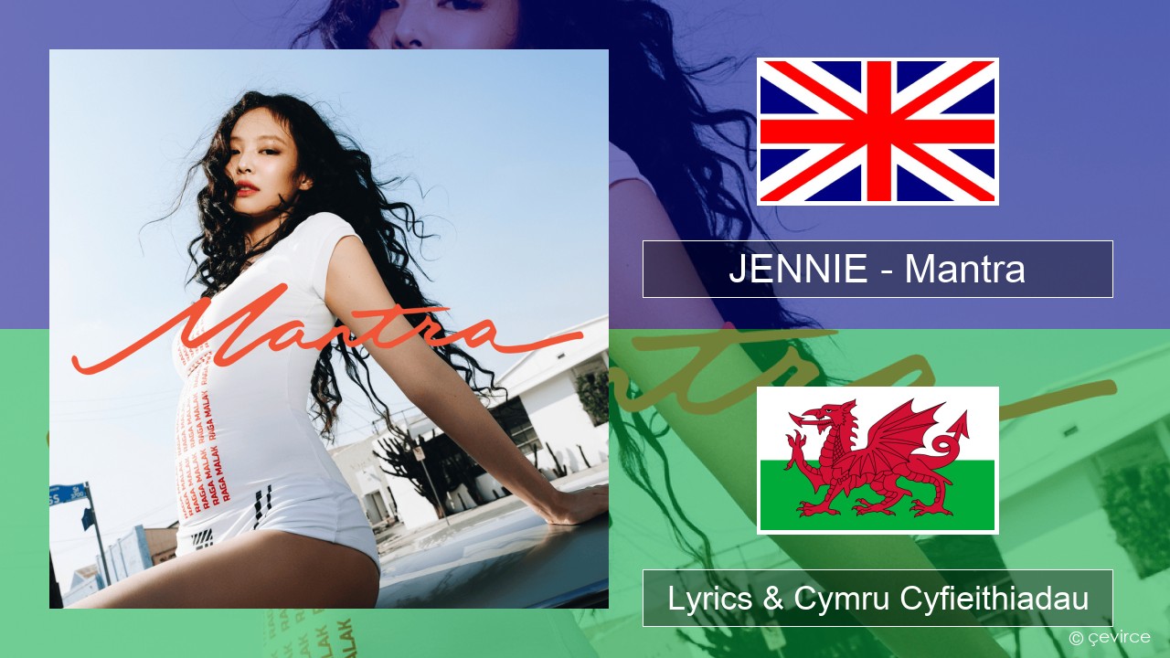 JENNIE – Mantra Saesneg Lyrics & Cymru Cyfieithiadau