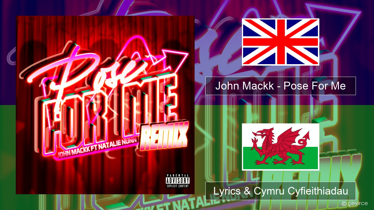 John Mackk – Pose For Me (Remix) Saesneg Lyrics & Cymru Cyfieithiadau